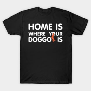 Home Is Where Your Doggo Is Quote T-Shirt